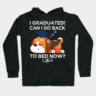 I Graduated Can I Go Back to Bed Now, Funny Graduation Hoodie